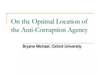 On the Optimal Location of the Anti-Corruption Agency