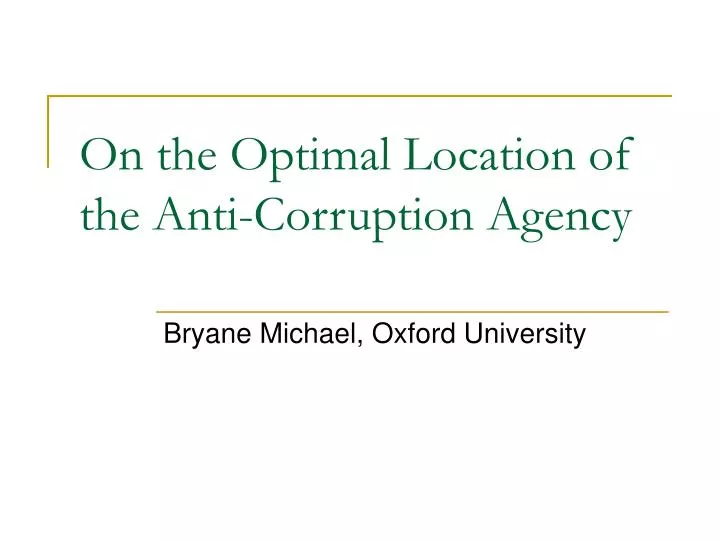 on the optimal location of the anti corruption agency