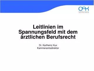 leitlinien im spannungsfeld mit dem rztlichen berufsrecht dr karlheinz kux kammeramtsdirektor