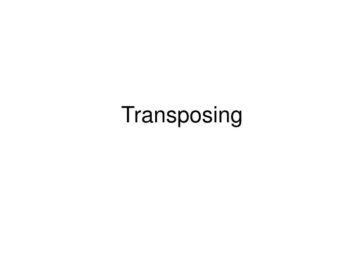 transposing
