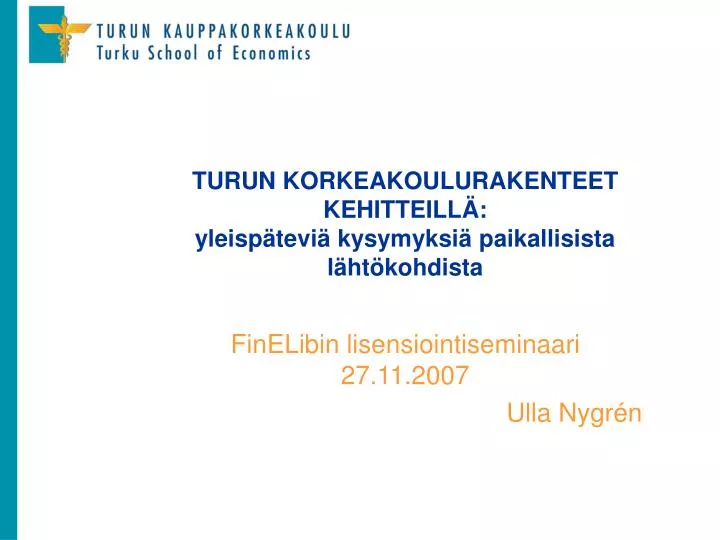 turun korkeakoulurakenteet kehitteill yleisp tevi kysymyksi paikallisista l ht kohdista