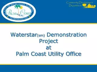 Waterstar (sm) Demonstration Project at Palm Coast Utility Office