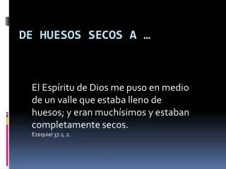 de huesos secos a