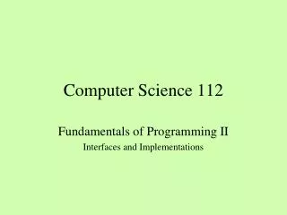 Computer Science 112
