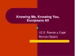 Knowing Me, Knowing You, Europeans All - slide 1