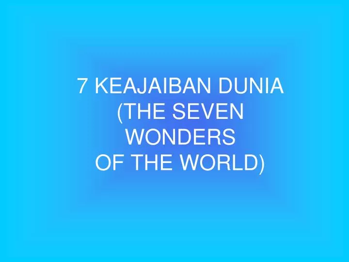 7 keajaiban dunia the seven wonders of the world