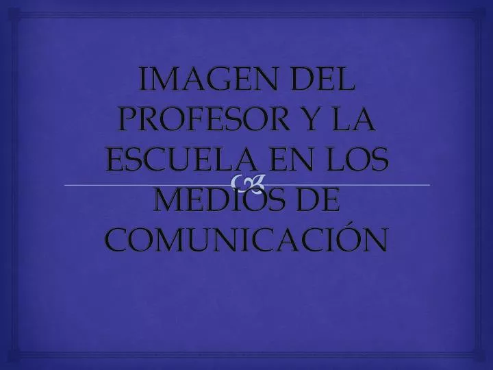 imagen del profesor y la escuela en los medios de comunicaci n