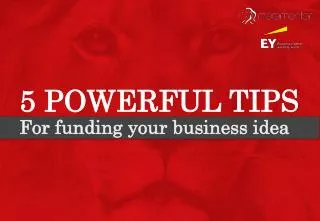5 POWERFUL TIPS For funding your business idea