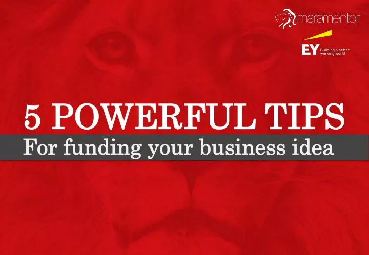 5 powerful tips for funding your business idea