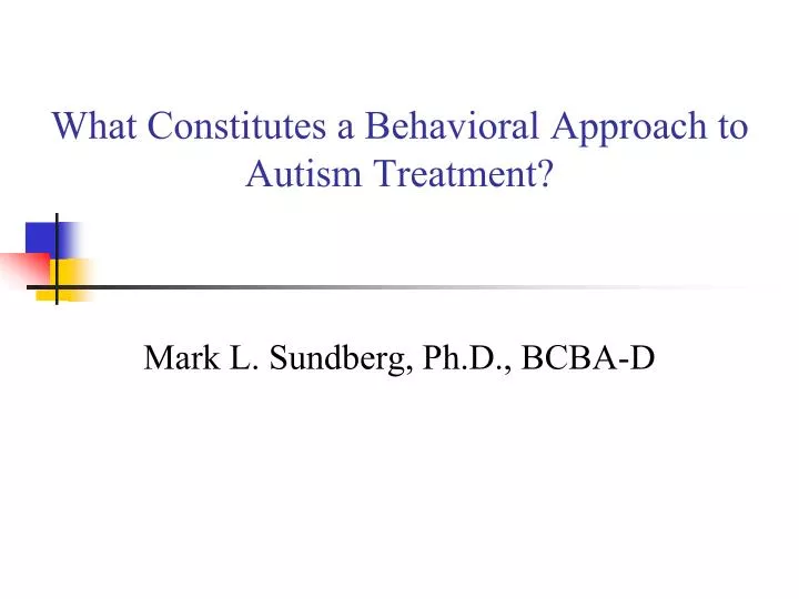 what constitutes a behavioral approach to autism treatment