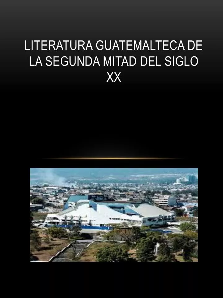 literatura guatemalteca de la segunda mitad del siglo xx