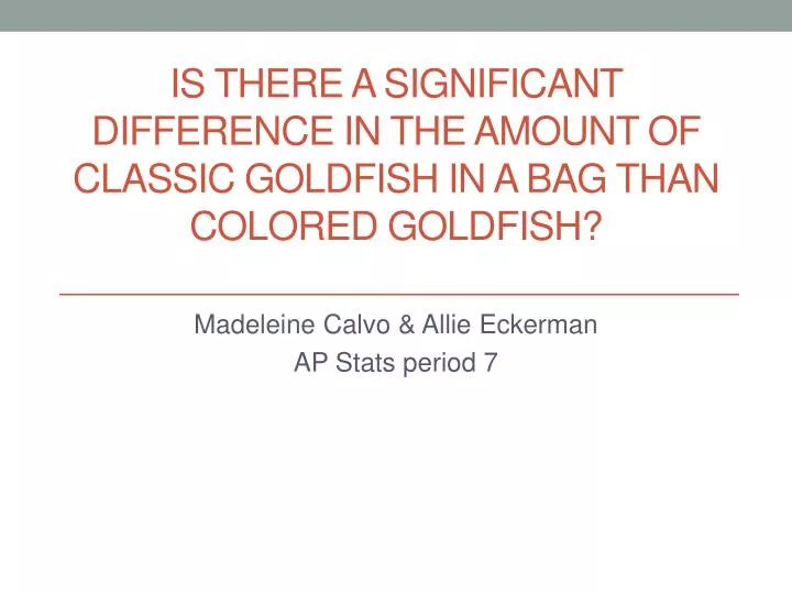 is there a significant difference in the amount of classic goldfish in a bag than colored goldfish