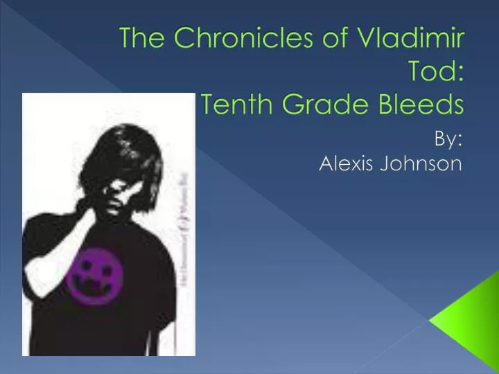 the chronicles of vladimir tod tenth grade bleeds