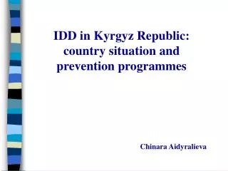 IDD in Kyrgyz Republic: country situation and prevention programmes