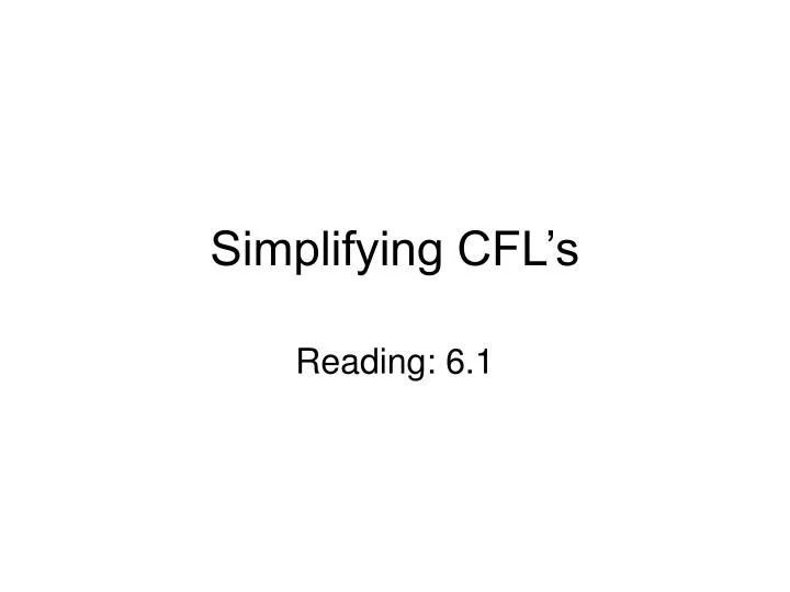 simplifying cfl s