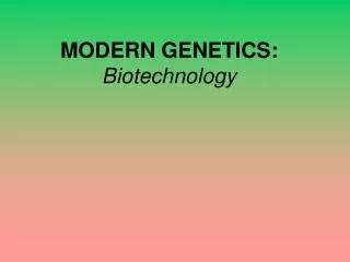 MODERN GENETICS: Biotechnology
