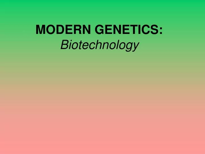 modern genetics biotechnology
