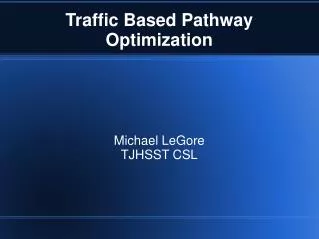 Traffic Based Pathway Optimization