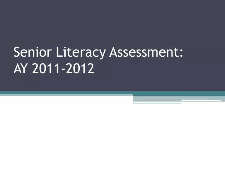 senior literacy assessment ay 2011 2012