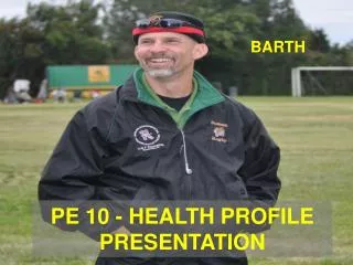 PE 10 - HEALTH PROFILE PRESENTATION
