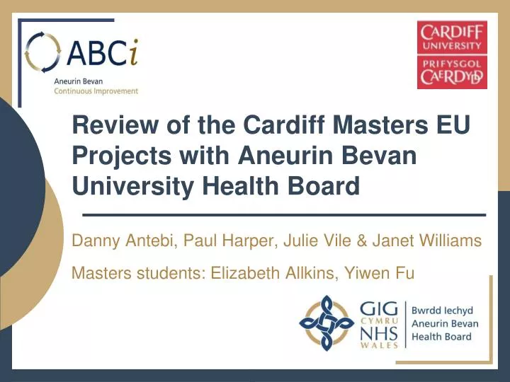 review of the cardiff masters eu projects with aneurin bevan university health board