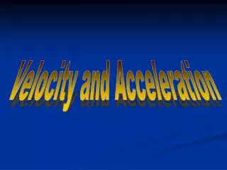 Velocity and Acceleration