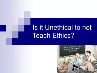 Is it Unethical to not Teach Ethics?