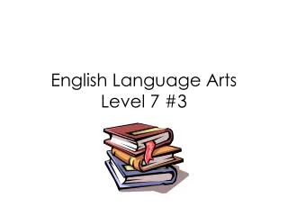 English Language Arts Level 7 #3