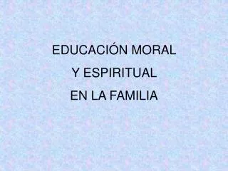 educaci n moral y espiritual en la familia