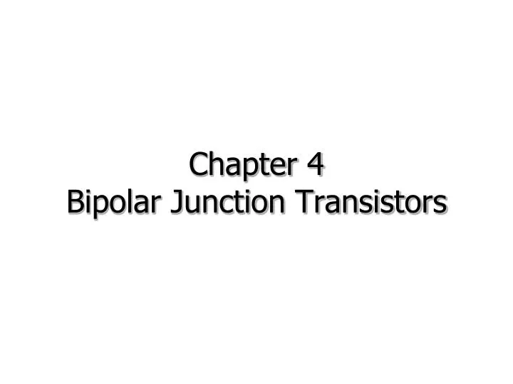 chapter 4 bipolar junction transistors