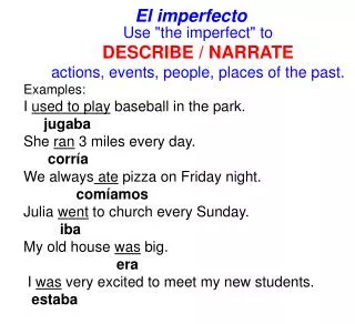 Use &quot;the imperfect&quot; to DESCRIBE / NARRATE a ctions, events, people, places of the past.