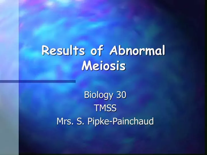 results of abnormal meiosis