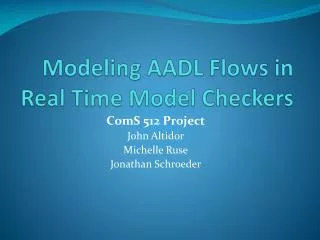 Modeling AADL Flows in Real Time Model Checkers