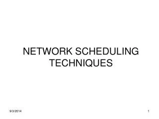 NETWORK SCHEDULING TECHNIQUES