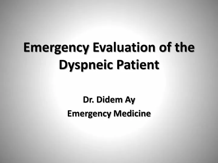 emergency evaluation of the dyspneic patient