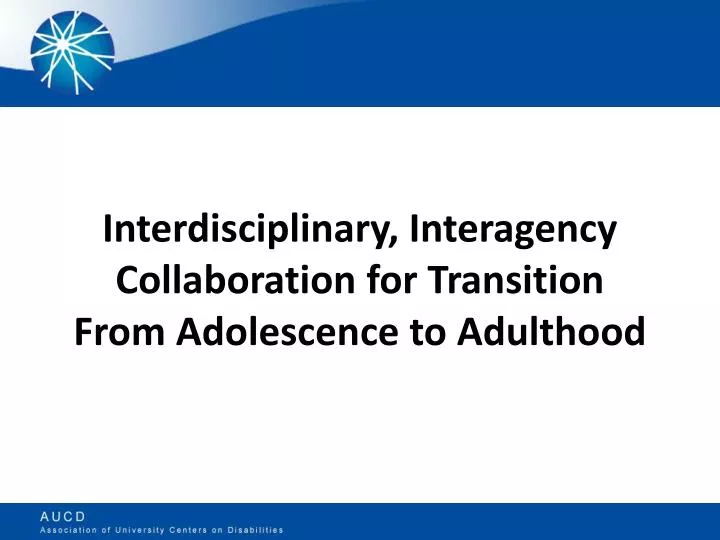 interdisciplinary interagency collaboration for transition from adolescence to adulthood