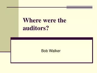 Where were the auditors?