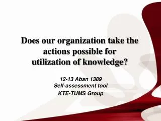 Does our organization take the actions possible for utilization of knowledge?