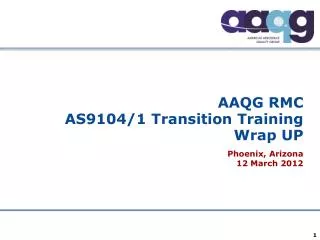 AAQG RMC AS9104/1 Transition Training Wrap UP