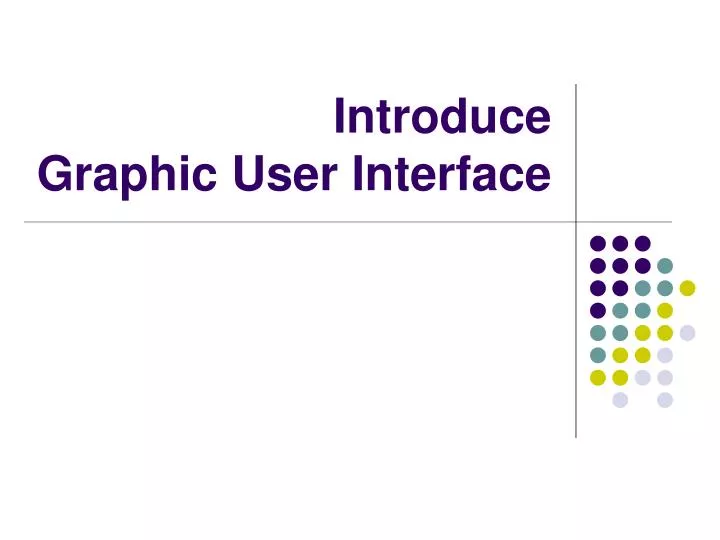introduce graphic user interface
