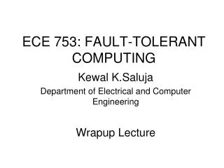 ECE 753: FAULT-TOLERANT COMPUTING