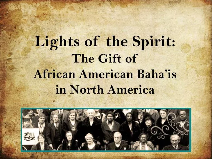 lights of the spirit the gift of african american baha is in north america