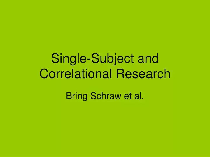 single subject and correlational research