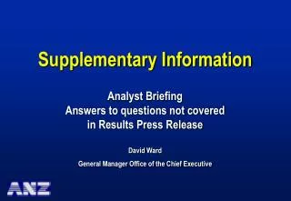 Supplementary Information Analyst Briefing Answers to questions not covered