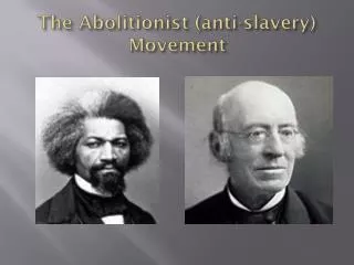 The Abolitionist (anti-slavery) Movement