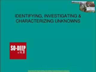 IDENTIFYING, INVESTIGATING &amp; CHARACTERIZING UNKNOWNS