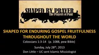 SHAPED FOR ENDURING GOSPEL FRUITFULNESS THROUGHOUT THE WORLD