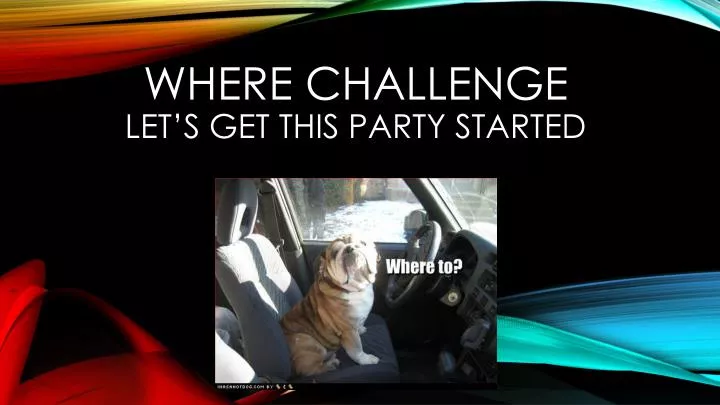 where challenge let s get this party started