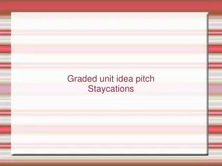 Graded unit idea pitch Staycations
