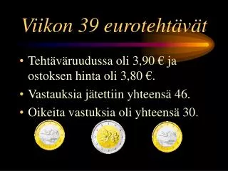 viikon 39 euroteht v t